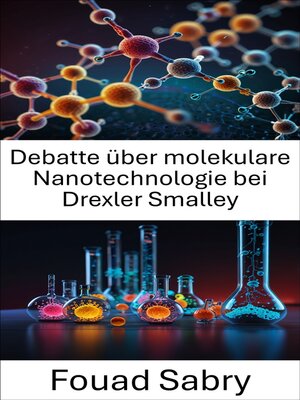 cover image of Debatte über molekulare Nanotechnologie bei Drexler Smalley